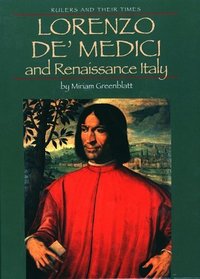 Lorenzo De Medici and Renaissance Italy (Rulers and Their Times)