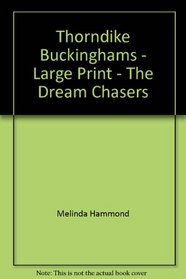 Thorndike Buckinghams - Large Print - The Dream Chasers