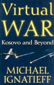 Virtual War: Kosovo and Beyond