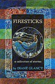Firesticks: A Collection of Stories (American Indian Literature and Critical Studies Series)