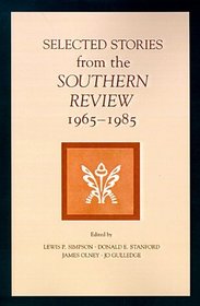 Selected Stories from the Southern Review: 1965-1985