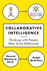 Collaborative Intelligence: Four Influential Strategies for Thinking with People Who Think Differently
