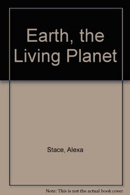 Earth, the Living Planet