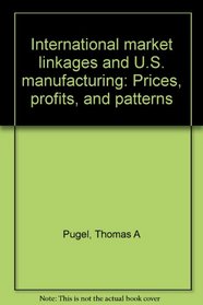 International market linkages and U.S. manufacturing: Prices, profits, and patterns