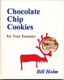 Chocolate Chip Cookies for Your  Enemies