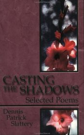 Casting the Shadows: Selected Poems