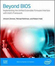 Beyond BIOS: Implementing the Unified Extensible Firmware Interface with Intel's Framework (Computer System Design)