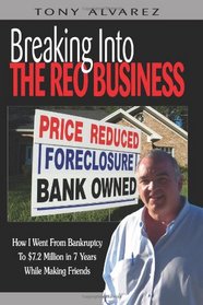 Breaking Into The REO Business: How I Went From Bankruptcy To $7.2 Million In 7 Years While Making Friends