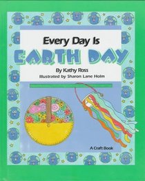 Every Day Is Earth Day (Holiday Crafts for Kids)
