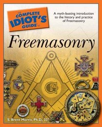 Complete Idiot's Guide to Freemasonry (Complete Idiot's Guide to)