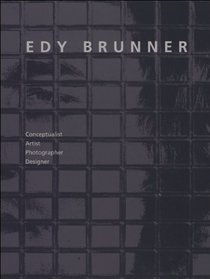 Edy Brunner: Conceptualist, Artist, Photographer, Designer