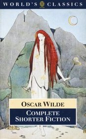 Oscar Wilde: Complete Shorter Fiction (World's Classics)