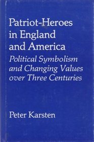 Patriot-Heroes in England and America: Political Symbolism and Changing Values over Three Centuries
