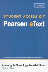 Student Access Kit for Anatomy & Physiology, Pearson eText (4th Edition) (Pearson eText (Access Codes))