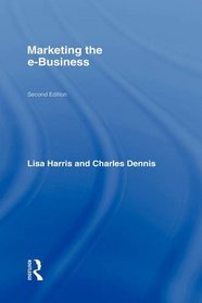 Marketing the e-Business (Routledge eBusiness)