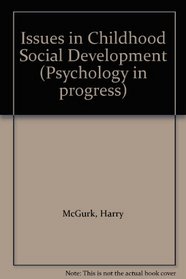 Issues in Childhood Social Development (Psychology in progress)