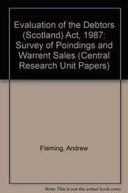 Evaluation of the Debtors (Scotland) Act, 1987: Survey of Poindings and Warrent Sales (Central Research Unit Papers)