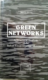 Green Networks: A Structural Analysis of the Italian Environmental Movement (Environment, Politics, & Society)