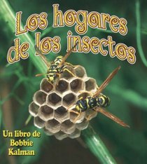 Los Hogares De Los Insectos/ Insect Homes (El Mundo De Los Insectos / the World of Insects) (Spanish Edition)