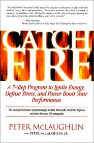 CatchFire : A 7 Step Program to Ignite Energy, Defuse Stress, and Power Boost Your Performance