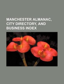Manchester almanac, city directory, and business index