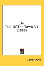 The Talk Of The Town V1 (1885)