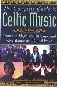 The Complete Guide to Celtic Music: From the Highland Bagpipe to Riverdance and U2