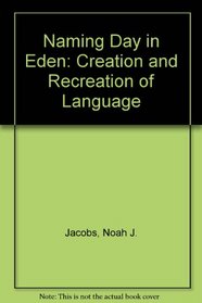 Naming Day in Eden: the Creation and Recreation of Language