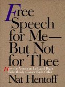 Free Speech for Me -- But Not for Thee: How the American Left and Right Relentlessly Censor Each Other
