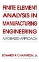 Finite Element Analysis in Manufacturing Engineering: A PC-Based Approach