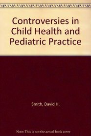 Controversies in Child Health and Pediatric Practice