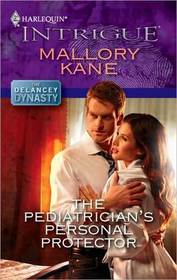 The Pediatrician's Personal Protector (Delancey Dynasty, Bk 2) (Harlequin Intrigue, No 1243)