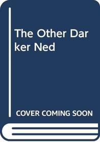 Other,darker Ned