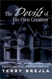The Devils of His Own Creation: The Life and Work of Richard Matheson