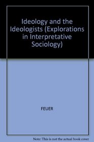 Ideology and the Ideologists (Explorations in Interpretative Sociology)