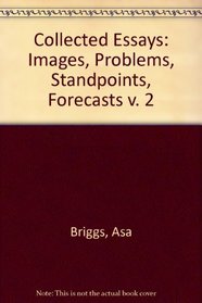 Collected Essays: Images, Problems, Standpoints, Forecasts