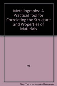 Metallography: A Practical Tool for Correlating the Structure and Properties of Materials