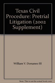Texas Civil Procedure: Pretrial Litigation (2002 Supplement)