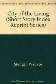 The City of the Living, and Other Stories (Short Story Index Reprint Series)