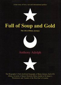Full of Soup and Gold: The Life of Henry Jermyn