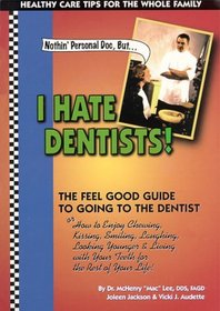 Nothin' Personal Doc, But I Hate Dentists!
