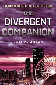 The Divergent Companion: The Unauthorized Guide to the Series