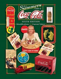 B. J. Summer's Guide to Coca-cola: Identifications, Current Values (B J Summer's Guide to Coca Cola Identification)