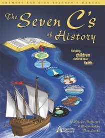 The Seven C's of History: Helping Children Defend Their Faith (Answers for Kids)