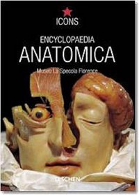 Encyclopedia Anatomica (TASCHEN Icons Series)