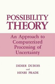 Possibility Theory: An Approach to Computerized Processing of Uncertainty