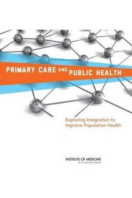 Primary Care and Public Health: Exploring Integration to Improve Population Health