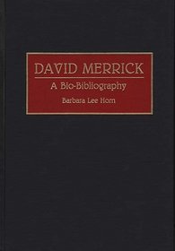 David Merrick: A Bio-Bibliography (Bio-Bibliographies in the Performing Arts)