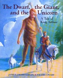 The Dwarf, the Giant, and the Unicorn : A Tale of King Arthur