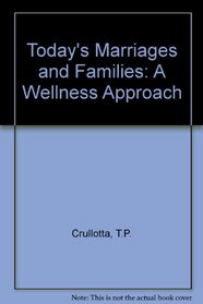 Today's Marriages and Families: A Wellness Approach